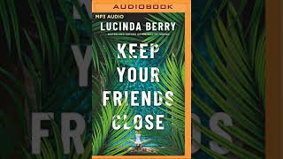 Keep Your Friends Close By Lucinda Berry  Mystery Thriller amp Suspense Audiobook [upl. by Fionnula]