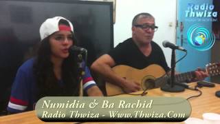 Numidia amp Ba Rachid  Radio Thwiza [upl. by Eittod124]