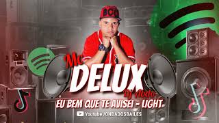 Mc Delux amp DJ Abdo  Eu Bem Que Te Avisei Tu Empinou ele pei LIGHT [upl. by Lehcor348]