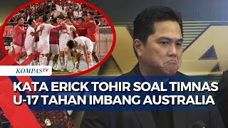 Erick Tohir Tanggapi Permainan Timnas Tahan Imbang Australia Lolos Piala Asia U 17 2025 [upl. by Oderfodog534]