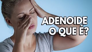 Sobre Adenoide  O que é como tratar [upl. by Yor]