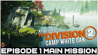 Camp WHITE OAK  The Division 2 Episode 1 Mission [upl. by Andriana]