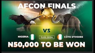 Nigeria vs Ivory Coast  Predict and Win a Cash Prize   AFCON Final  BOFB SPORTS [upl. by Judon]