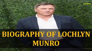 BIOGRAPHY OF LOCHLYN MUNRO [upl. by Gennie778]