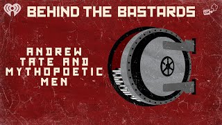 Part One Andrew Tate and the Mythopoetic Mens Movement  BEHIND THE BASTARDS [upl. by Andree]