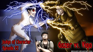 Judge Of Character  Episode 22 Gozer VS Vigo [upl. by Nilats]