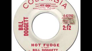 BILL DOGGETT  Hot Fudge Columbia 442792 1963 [upl. by Karolyn461]