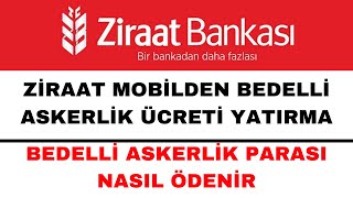 Bedelli Askerlik Ücreti Yatırma Ziraat Mobil  Bedelli Askerlik Ücreti Ödeme [upl. by Blinnie]