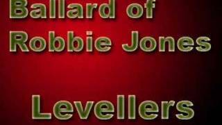 Ballard of Robbie Jones by The Levellers [upl. by Hamer]