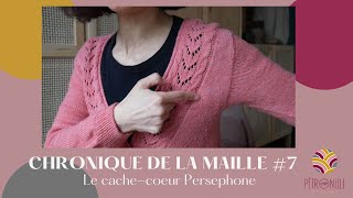 CHRONIQUE DE LA MAILLE 7  le cachecœur Persephone [upl. by Haroved994]