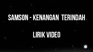 SAMSON  KENANGAN TERINDAH Lirik [upl. by Ellecrag]