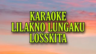 KARAOKE LILAKNO LUNGAKU LOSSKITA [upl. by Nyrrad768]