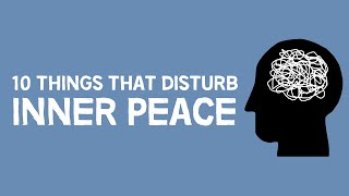 10 Things That Disturb Inner Peace [upl. by Nick]