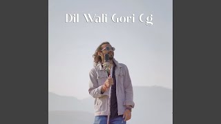 Dil Wali Gori CG [upl. by Hsirk]