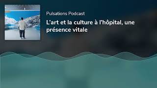 L’art et la culture à l’hôpital une présence vitale [upl. by Nesaj]