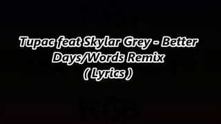 2pac ft Skylar Grey Better Days Remix Lyrics [upl. by Eatnhoj145]