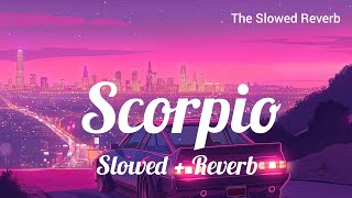 Scorpio  Slowed Reverb  Lofi  Geeta Zalidar  Jassi X  Sultaan  The Slowed Reverb scorpio [upl. by Codi]