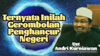 Para Geromb0lan Penghancur Negeri  Ust Andri Kurniawan [upl. by Ednew591]