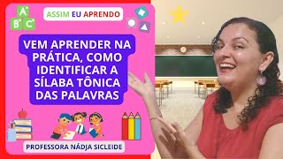 🌟O QUE É SÍLABA TÔNICA E COMO IDENTIFICAR NAS PALAVRAS Profª Nádja Sicleide🌟 [upl. by Adena31]