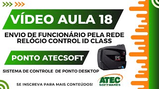 AULA 18  Ponto AtecSoft Desktop  Envio de Funcionário por Rede Relógio Control iD Class [upl. by Fran72]