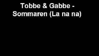 Tobbe amp Gabbe  Sommaren La na na [upl. by Ecienahs612]