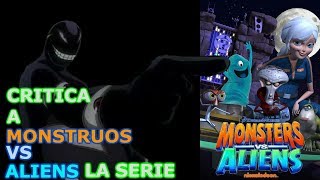 Critica a Monstruos vs Aliens La Serie [upl. by Nosa276]