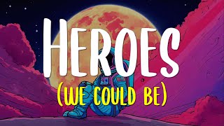 Heroes We Could Be  Alesso ft Tove Lo Lyrics [upl. by Larissa]