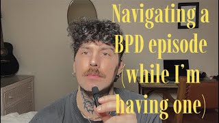 Navigating a BPD episode while I’m having one [upl. by Cello]