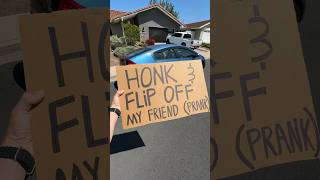 Honk And Flip Off My Friend Prank [upl. by Ahsenyt340]