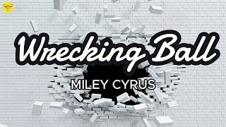 Wrecking Ball  Miley Cyrus Lyrics [upl. by Ynove]