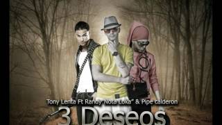 Tony Lenta Ft Randy Nota Loca amp Pipe Calderon  3 Deseos  Official Audio [upl. by Graces]