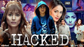 Hacked Full Movie Review  Hina Khan  Hacking Movie  New Movie  Cinema Review [upl. by Ynattib353]