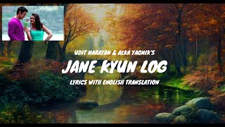 Jane Kyun Log Song Lyrics English Translation  Aamir Khan Preity Zinta  Udit N amp Alka Y [upl. by Remlap]