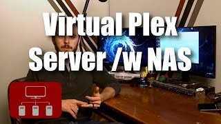 Home Media Server  Building a Plex VM with NAS Storage [upl. by Annitsirhc]