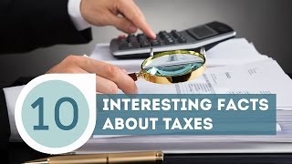 10 Interesting Facts about Taxes [upl. by Steffane]