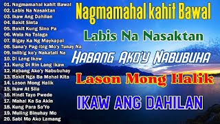 Nagmamahal Kahit Bawal  Best Nonstop Pamatay Puso  Tagalog Love Song Collection Playlist [upl. by Urian]