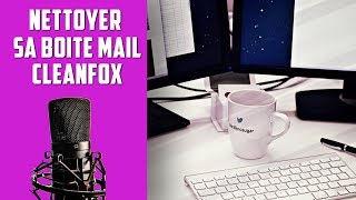 Comment nettoyer sa boite mail avec CleanFox  Tuto en Français [upl. by Allehs]