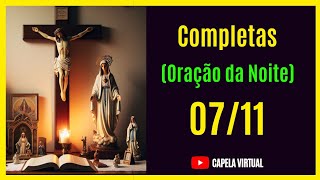 071124  Completas  Liturgia das Horas  Capela Virtual  Oração Católica da Noite [upl. by Marsiella]