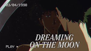 Dreaming on the Moon  Cowboy Bebop Edit [upl. by Ydnys]