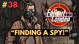 Fallout London  Part 38  Finding the Spy [upl. by Egerton871]