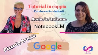 Tutorial di coppia per docenti e studenti NotebookLm audio in italiano [upl. by Ardnaet371]