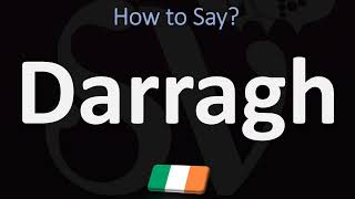 How to Pronounce Darragh Irish Name [upl. by Kraul]