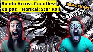 Rondo Across Countless Kalpas  Honkai Star Rail Reaction Mashup [upl. by Ahsirk]