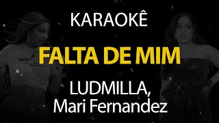 Falta de Mim  LUDMILLA Mari Fernandez Karaokê Version [upl. by Stimson]