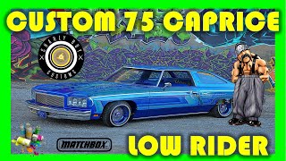 75 CHEVY CAPRICE CLASSIC LOW RIDER COMO HACER UN LOW RIDER MATCHBOX CUSTOM [upl. by Eelyr241]