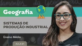 Sistemas de produção industrial​ ​ Geografia  Ensino Médio [upl. by Honniball]