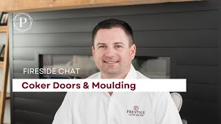 Why Prestige Custom Builders Love Coker Doors and Molding  Prestige Custom Builders Fireside Chat [upl. by Adnertal]