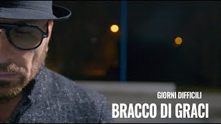 Bracco Di Graci  Giorni Difficili Video Ufficiale [upl. by Johna718]