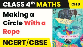 Making a Circle With a Rope  Carts and Wheels  Class 4 Maths Chapter 8  CBSE 202425 [upl. by Juanne]