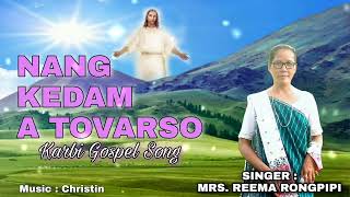 Nang Kedam A Tovarso  Reema Rongpipi  Karbi Gospel Song [upl. by Nevile674]